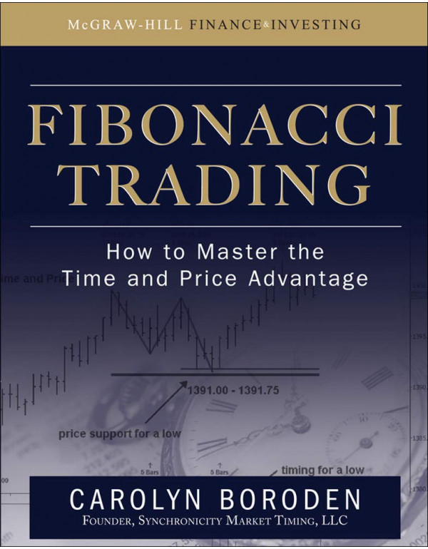 Fibonacci Trading: How to Master the Time and Price Advantage *HARDCOVER* by Carolyn Boroden {007149815X} {9780071498159}