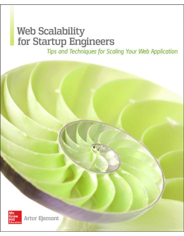 Web Scalability for Startup Engineers: Tips & Techniques for Scaling Your Web Application by Artur Ejsmont {0071843655} {9780071843652}