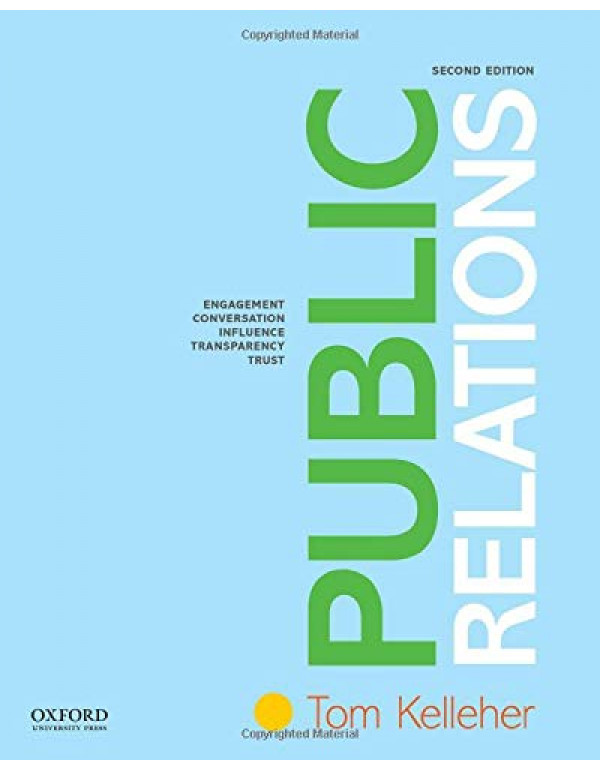 Public Relations: Engagement Conversation Influence Transparency Trust by Tom Kelleher  {9780190925093} {0190925094}