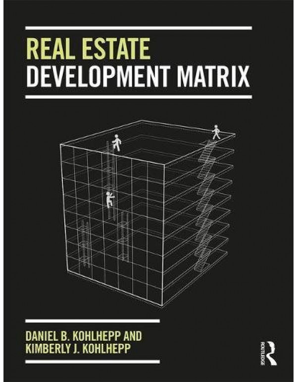 Real Estate Development Matrix by Daniel B. Kohlhepp {1138745049} {9781138745049}