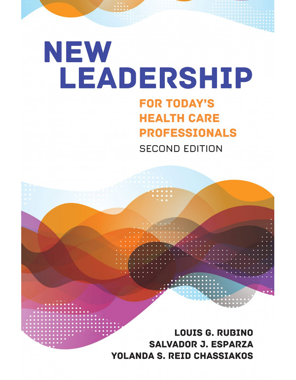 New Leadership for Today's Health Care Professionals by Louis G. Rubino {1284148645} {9781284148640}