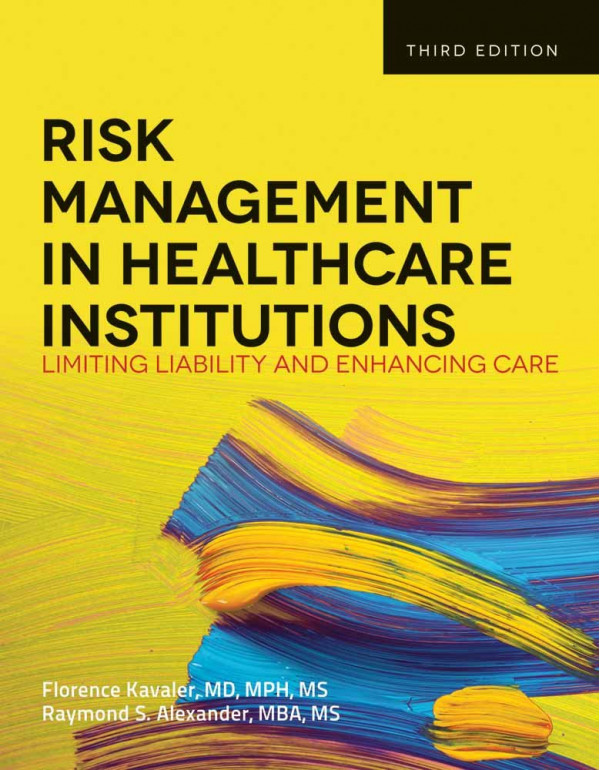 Risk Management in Health Care Institutions: Limiting Liability and Enhancing Care by Florence Kavaler {1449645658} {9781449645656}