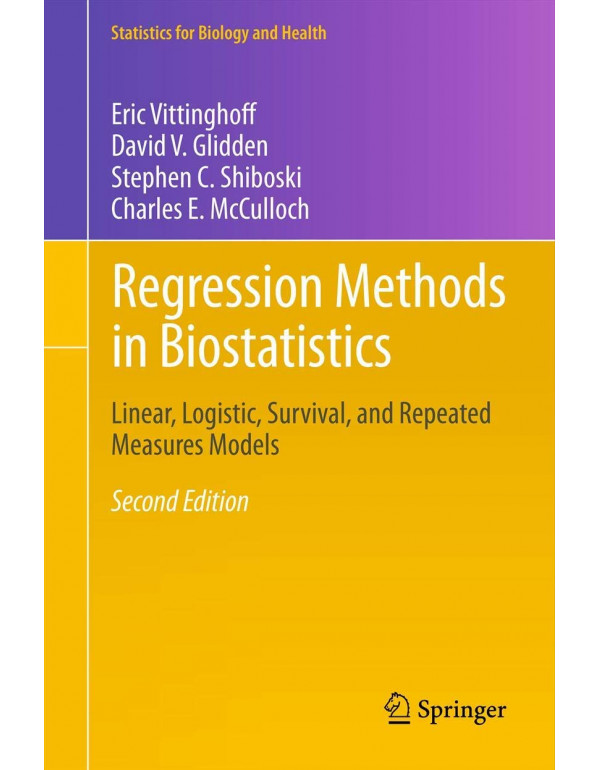 Regression Methods in Biostatistics: Linear, Logistic, Survival, and Repeated Measures Models by Eric Vittinghoff {1461413524} {9781461413523}