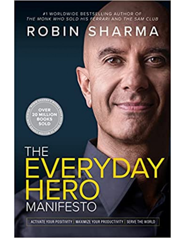 The Everyday Hero Manifesto: Activate Your Positivity, Maximize Your Productivity, Serve The World