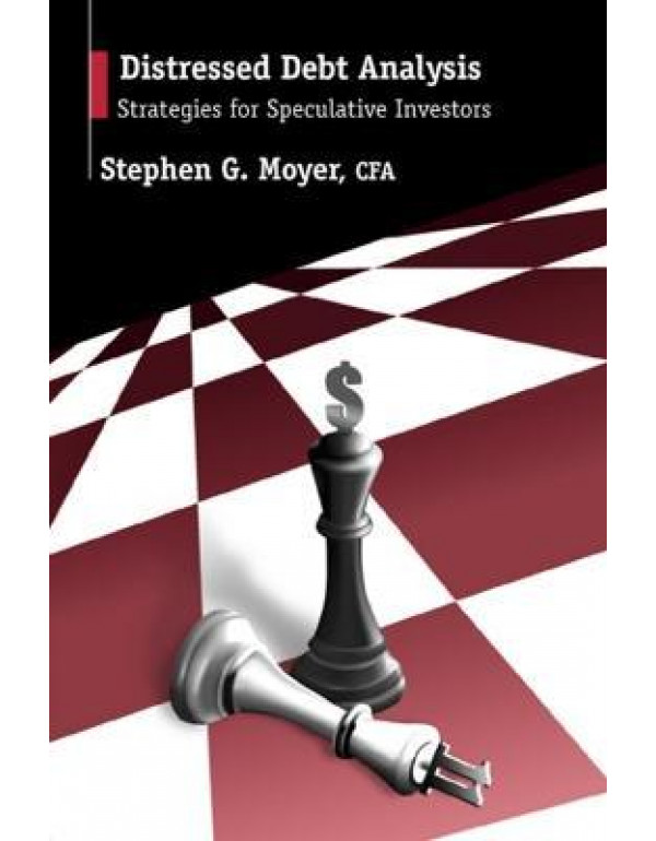 Distressed Debt Analysis: Strategies for Speculative Investors *HARDCOVER* by Stephen Moyer - {9781932159189}