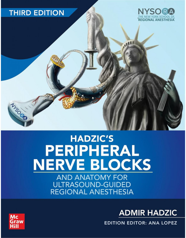 Hadzic's Peripheral Nerve Blocks And Anatomy For Ultrasound-Guided Regional Anesthesia 3rd Ed. By Admir Hadzic - {9780071838931}