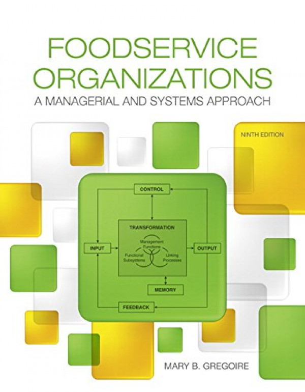 Foodservice Organizations: A Managerial and Systems Approach by Mary Gregoire {9780134038940} {0134038940}