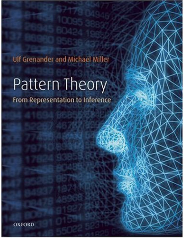 Pattern Theory: From representation to inference by Ulf Grenander {9780198505709} {0198505701}