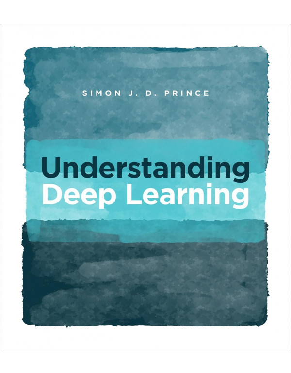 Understanding Deep Learning *HARDCOVER* By Simon J...