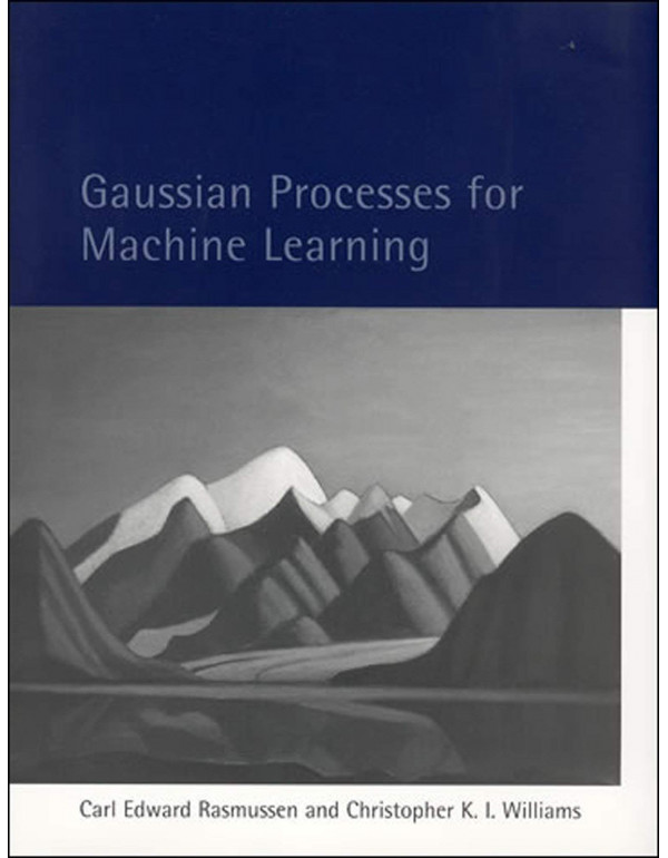 Gaussian Processes for Machine Learning by Carl Ed...