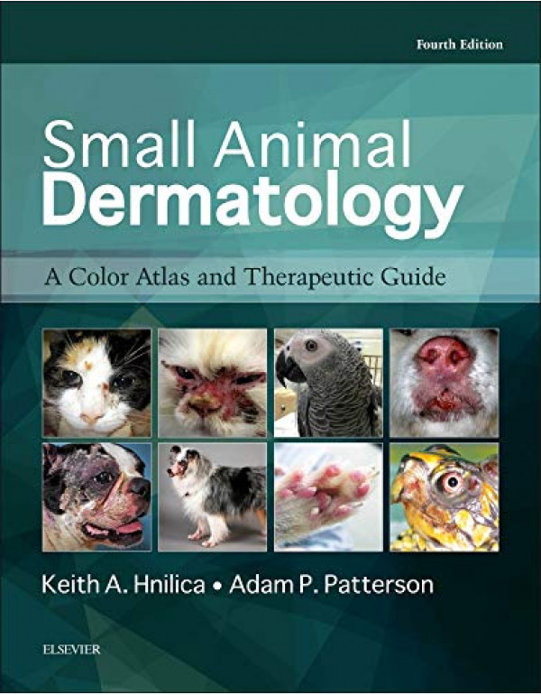 Small Animal Dermatology: A Color Atlas and Therapeutic Guide by Keith A. Hnilica {9780323376518} {0323376517}