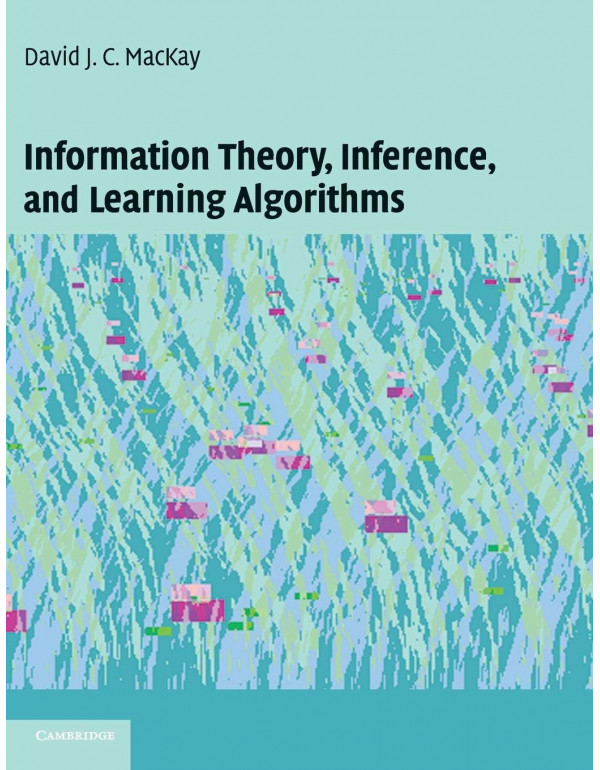 Information Theory, Inference and Learning Algorithms by David J. C. MacKay {9780521642989} {0521642981}