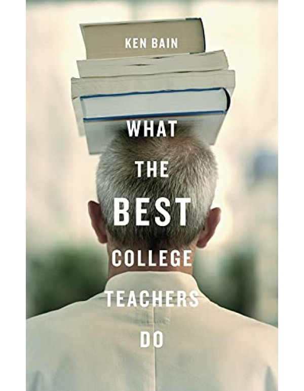 What the Best College Teachers Do by Ken Brain {97...