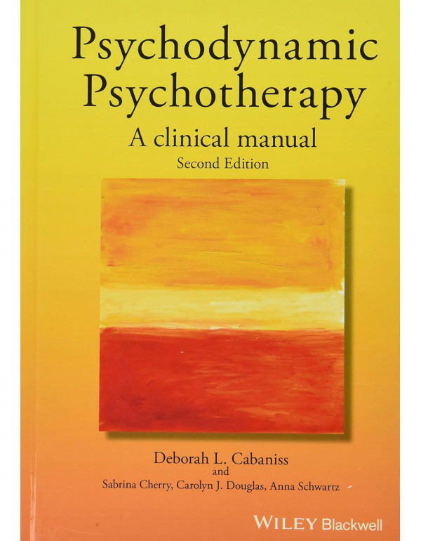 Psychodynamic Psychotherapy A Clinical Manual *HARDCOVER* 2nd Ed. By Deborah Cabaniss, Sabrina Cherry - {9781119141983} {1119141982}