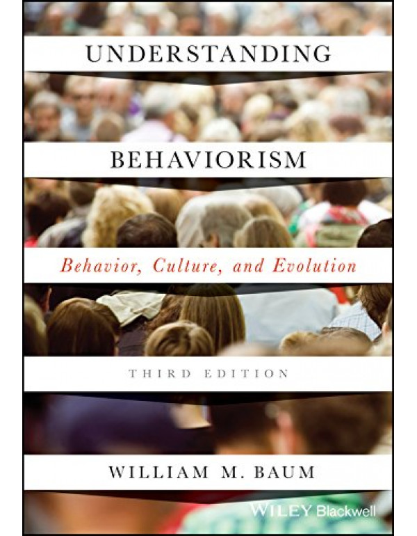 Understanding Behaviorism: Behavior, Culture, and Evolution, 3rd Edition by William M. Baum {9781119143642} {1119143640}