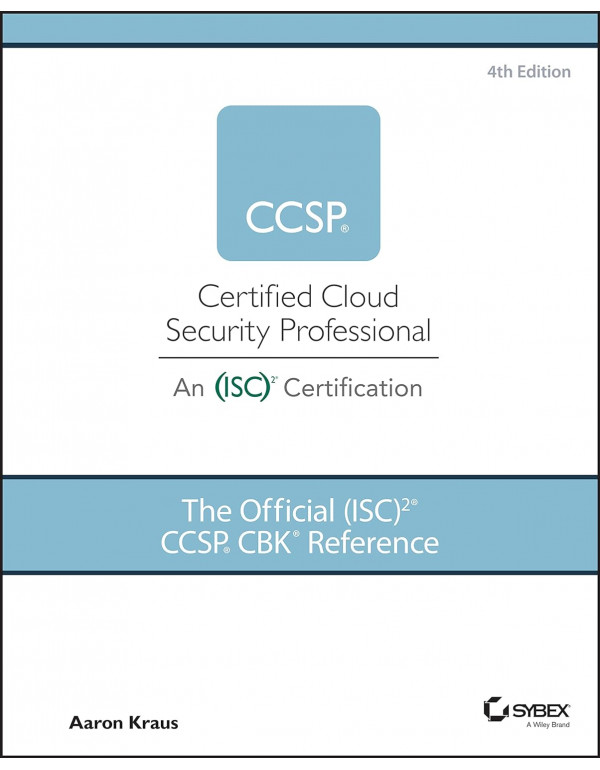 The Official (ISC)2 CCSP CBK Reference *HARDCOVER* 4th Ed. By Aaron Kraus - {9781119909019} {1119909015}