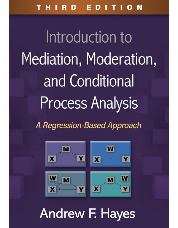 Introduction To Mediation, Moderation, And Conditional Process Analysis *HARDCOVER* 3rd Ed. By Andrew Hayes - {9781462549030}