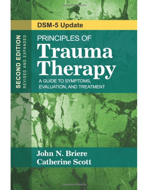 Principles of Trauma Therapy: A Guide to Symptoms, Evaluation, and Treatment by John N. Briere {9781483351247} {1483351246}