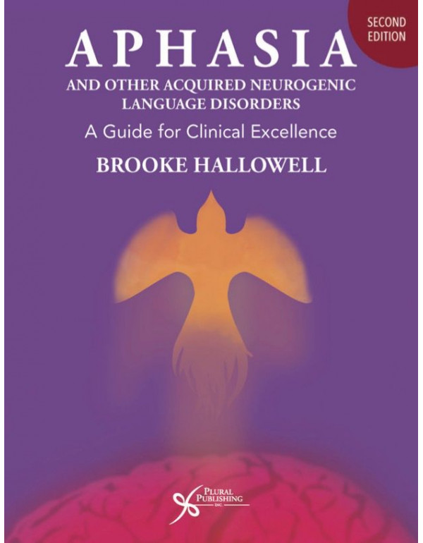 Aphasia and Other Acquired Neurogenic Language Disorders: A Guide for Clinical Excellence, 2nd Edition *US HARDCOVER*-9781635501599