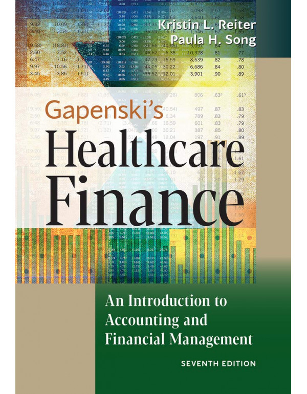 Gapenski's Healthcare Finance: An Introduction to Accounting by Kristin L. Reiter PhD {9781640551862} {1640551867}