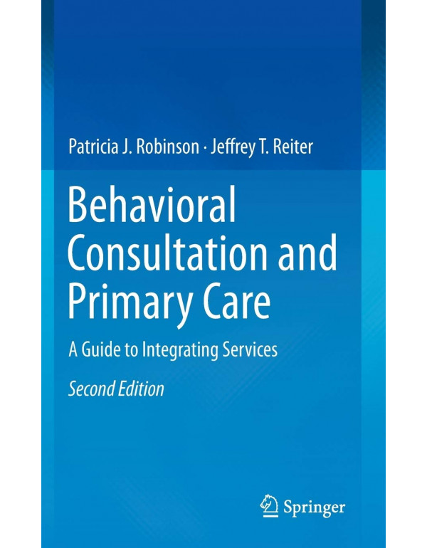 Behavioral Consultation and Primary Care by Patric...