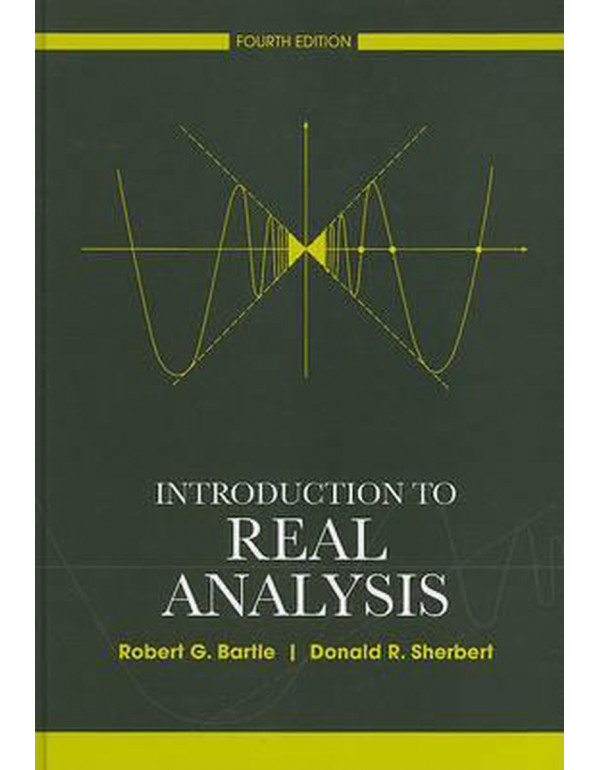 Introduction To Real Analysis *US HARDCOVER* 4th Ed. By Donald R. Sherbert, Robert G. Bartle {9780471433316} {0471433314}