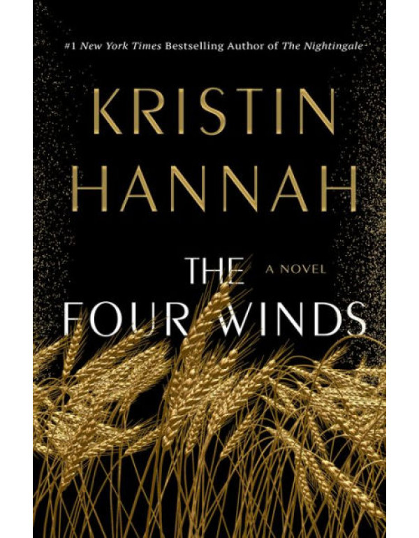 The Four Winds: A Novel By Kristin Hannah 