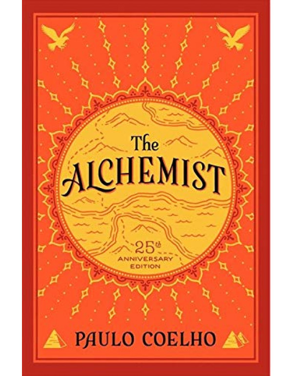 The Alchemist, 25th Anniversary: A Fable About Fol...