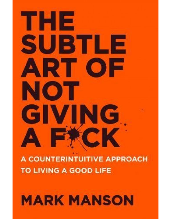 The Subtle Art of Not Giving a F*ck By Mark Manson...