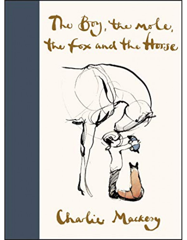 The Boy, the Mole, the Fox and the Horse By Mackesy, Charlie