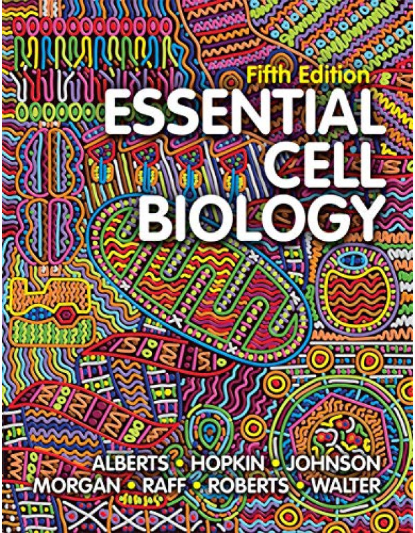 Essential Cell Biology Fifth Edition By Bruce Alberts, Karen Hopkin, Alexander Johnson (0393680363) (9780393680362)