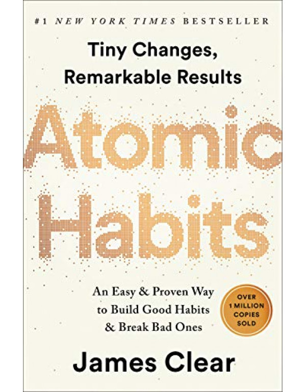 Atomic Habits: An Easy & Proven Way to Build Good Habits & Break Bad Ones By Clear, James