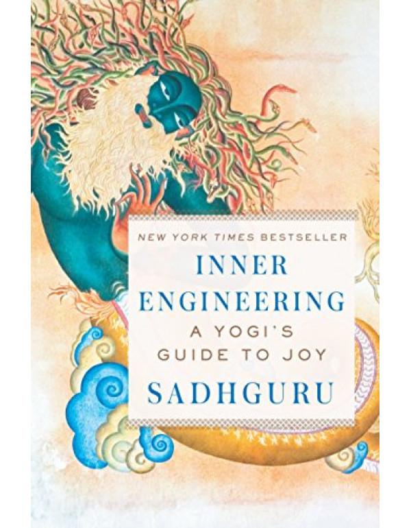 Inner Engineering A Yogi's Guide to Joy  By Sadhgu...