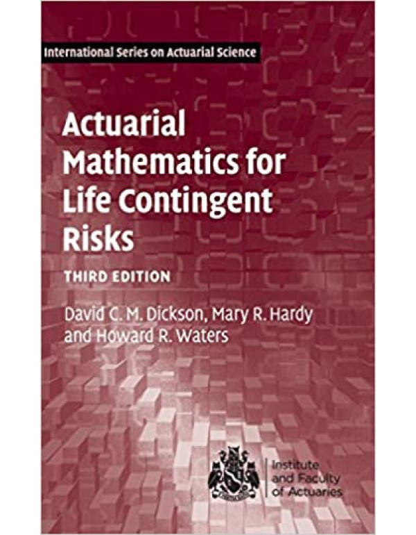 Actuarial Mathematics for Life Contingent Risks by David C. M. Dickson, Howard R. Waters, Mary R. Hardy (1108478085) (9781108478083)