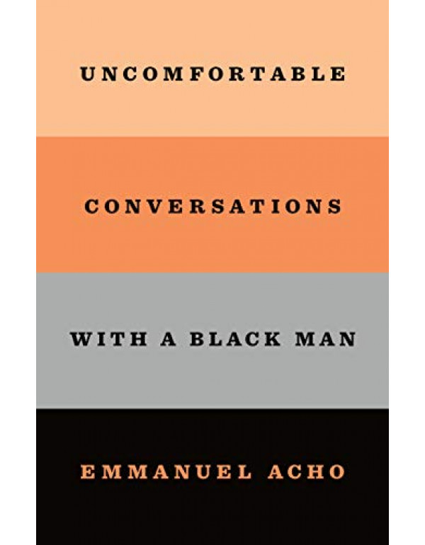 Uncomfortable Conversations with a Black Man By Acho, Emmanuel (1250800463) (9781250800466)