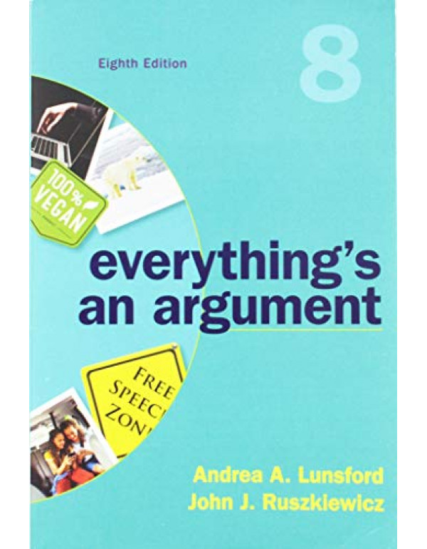 Everything's an Argument by Andrea A. Lunsford, Jo...