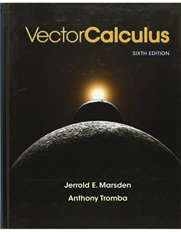 Vector Calculus by Jerrold E. Marsden, Anthony Tromba 6th Edition {9781429215084} {1429215089}