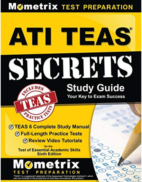 ATI TEAS Secrets Study Guide: TEAS 6 Complete Study Manual, Sixth Edition {9781516703838} {1516703839}