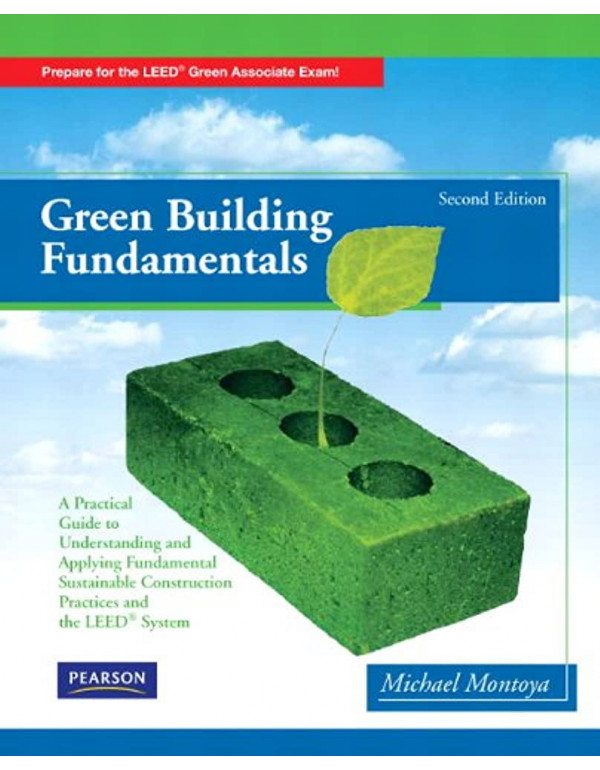 Green Building Fundamentals, 2nd Edition by Mike Montoya - {9780135111086} {0135111080}